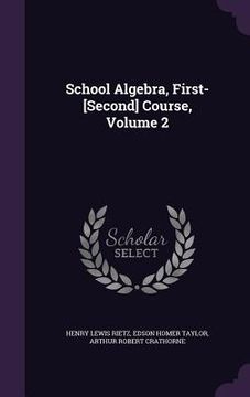 portada School Algebra, First-[Second] Course, Volume 2 (in English)