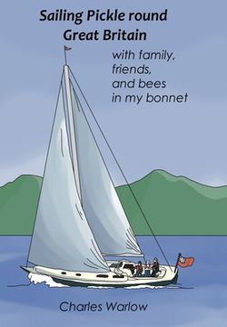portada Sailing Pickle round Great Britain: with family, friends and bees in my bonnet (en Inglés)