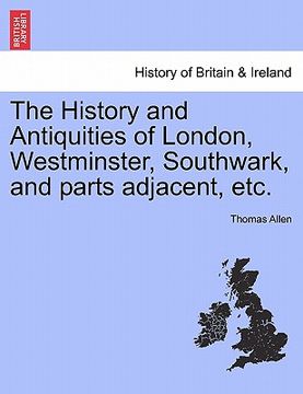 portada the history and antiquities of london, westminster, southwark, and parts adjacent, etc. vol. ii (en Inglés)