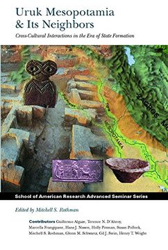 portada Uruk Mesopotamia & its Neighbors: Cross-Cultural Interactions in the era of State Formation (School for Advanced Research Advanced Seminar Series) (in English)