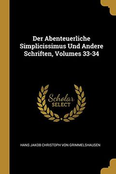 portada Der Abenteuerliche Simplicissimus Und Andere Schriften, Volumes 33-34 