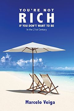 portada You're not Rich if you Don't Want to be: In the 21St Century (in English)