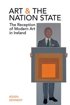 portada Art and the Nation State: The Reception of Modern Art in Ireland (en Inglés)