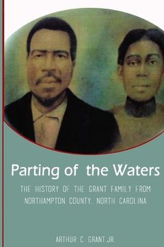 portada Parting of the Waters: The History Of The Grant Family From Northampton County, North Carolina (in English)