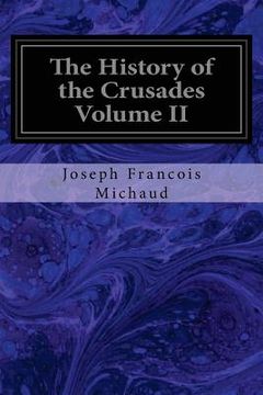 portada The History of the Crusades Volume II (en Inglés)