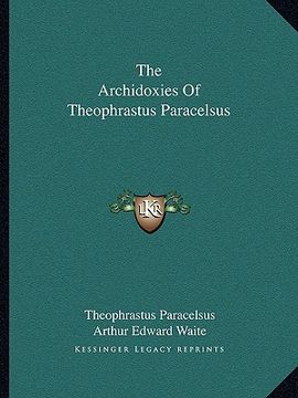 portada the archidoxies of theophrastus paracelsus (en Inglés)