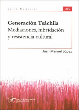 portada Generación Tsáchila. Mediaciones, hibridación y resistencia cultural