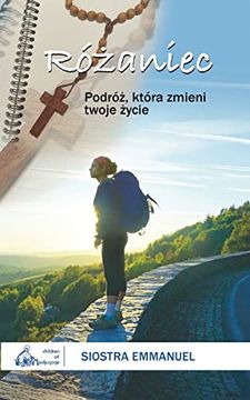 portada Różaniec: Podróż, Która Zmieni Twoje Życie (en Polish)