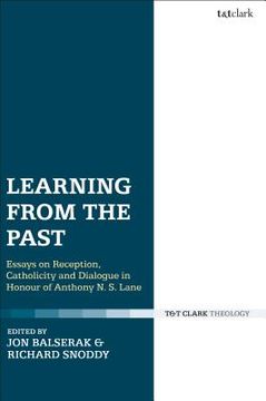 portada Learning from the Past: Essays on Reception, Catholicity, and Dialogue in Honour of Anthony N. S. Lane (en Inglés)