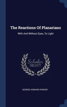 portada The Reactions Of Planarians: With And Without Eyes, To Light