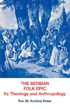 portada the serbian folk epic: its theology and anthropolgy (en Inglés)