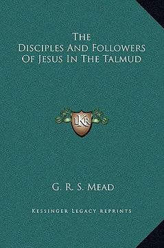 portada the disciples and followers of jesus in the talmud (en Inglés)