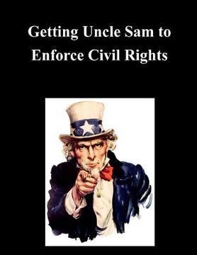 portada Getting Uncle Sam to Enforce Civil Rights (en Inglés)