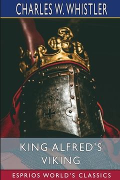 portada King Alfred's Viking (Esprios Classics): A Story of the First English Fleet (en Inglés)