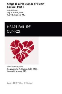 portada Stage B, a Pre-Cursor of Heart Failure, an Issue of Heart Failure Clinics: Volume 8-1