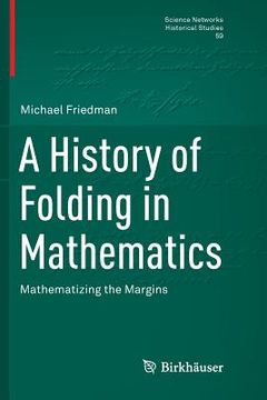 portada A History of Folding in Mathematics: Mathematizing the Margins (en Inglés)