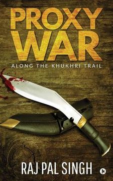 portada Proxy War: Along the Khukhri Trail (en Inglés)