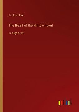 portada The Heart of the Hills; A novel: in large print 
