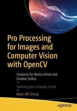 portada Pro Processing for Images and Computer Vision With Opencv: Solutions for Media Artists and Creative Coders (in English)