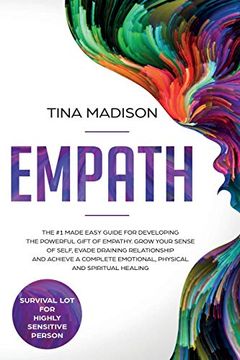 portada Empath: The #1 Made Easy Guide for Developing the Powerful Gift of Empathy. Grow Your Sense of Self, Evade Draining Relationship and Achieve a Complete Emotional, Physical and Spiritual Healing (in English)