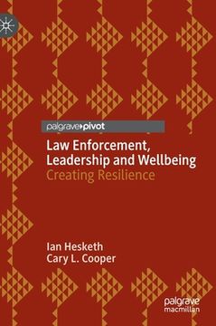 portada Law Enforcement, Leadership and Wellbeing: Creating Resilience (en Inglés)