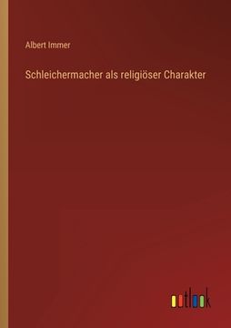 portada Schleichermacher als religiöser Charakter (en Alemán)