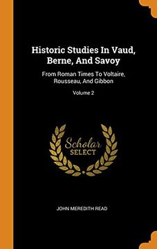 portada Historic Studies in Vaud, Berne, and Savoy: From Roman Times to Voltaire, Rousseau, and Gibbon; Volume 2 