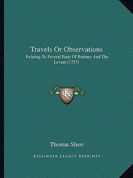 portada travels or observations: relating to several parts of barbary and the levant (1757) (en Inglés)