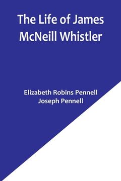 portada The Life of James McNeill Whistler (en Inglés)