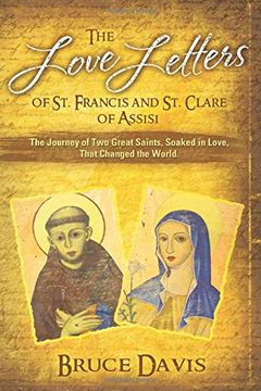 portada The Love Letters of st. Francis and st. Clare of Assisi: The Journey of two Great Saints, Soaked in Love, who Changed the World 