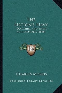 portada the nation's navy: our ships and their achievements (1898) (en Inglés)