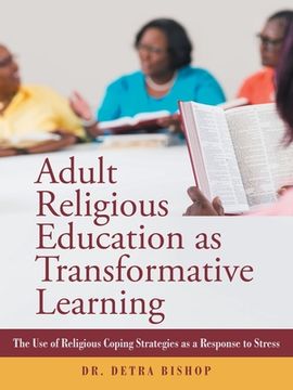 portada Adult Religious Education as Transformative Learning: The Use of Religious Coping Strategies as a Response to Stress (en Inglés)
