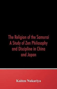 portada The Religion of the Samurai: A Study of Zen Philosophy and Discipline in China and Japan