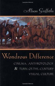 wondrous difference,cinema, anthropology, and turn-of-the-century visual culture