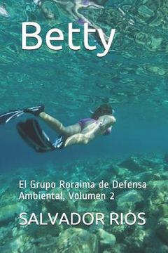 portada Betty: El Grupo Roraima de Defensa Ambiental, Volumen 2