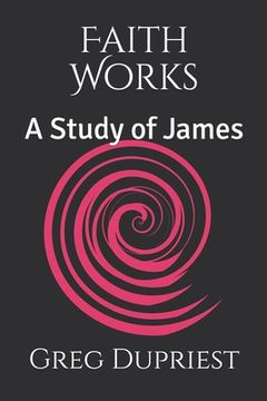 portada Faith Works: A Study of James (en Inglés)