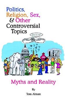 portada politics, religion, sex, and other controversial topics: myths and realilty (en Inglés)