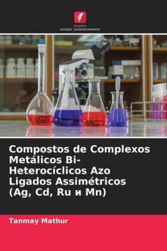 portada Compostos de Complexos Metálicos Bi-Heterocíclicos azo Ligados Assimétricos (Ag, cd, ru¿ Mn)