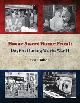 portada Home Sweet Home Front: Dayton During World War II
