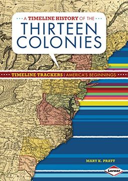 portada A Timeline History of the Thirteen Colonies (Timeline Trackers: America's Beginnings) (en Inglés)