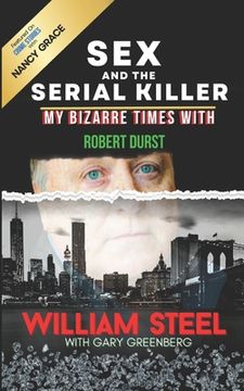 portada Sex and the Serial Killer: My Bizarre Times with Robert Durst (en Inglés)