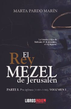 portada El rey Mezel de Jerusalén. Parte i. Pro Infirmis (1161-1180). Volumen i.