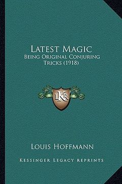 portada latest magic: being original conjuring tricks (1918) (en Inglés)