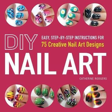 portada diy nail art: easy, step-by-step instructions for 75 creative nail art designs (in English)
