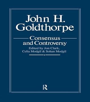 portada John Goldthorpe: Consensus and Controversy