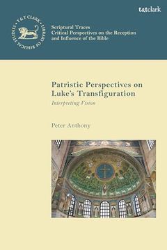 portada Patristic Perspectives on Luke's Transfiguration: Interpreting Vision (in English)