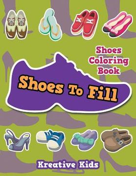 portada Shoes To Fill Shoes Coloring Book (en Inglés)