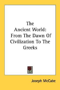 portada the ancient world: from the dawn of civilization to the greeks (in English)