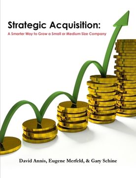 portada Strategic Acquisition: A Smarter Way to Grow a Small or Medium Size Company (en Inglés)