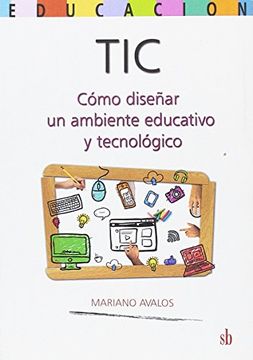 portada Tic. Cómo Diseñar un Ambiente Educativo y Tecnológico (in Spanish)